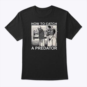 How To Catch A Predator Shirt