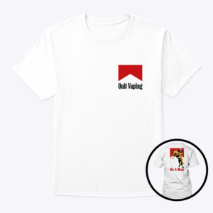 Quit Vaping Be A Man Shirt